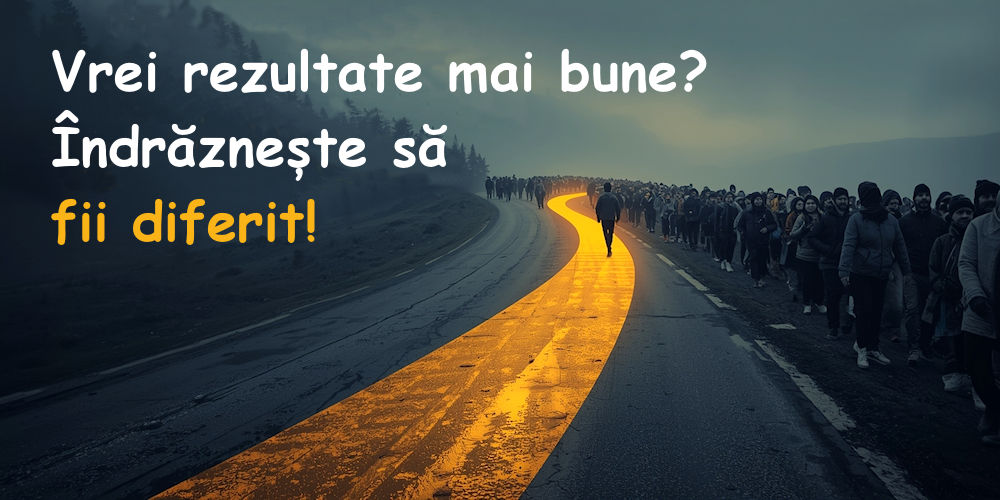 Succesul adevărat începe cu curajul de a fi diferit